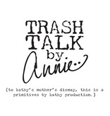 Trash Talk by Annie Trash Talk Greeting Card - Still Got It .