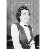 Trash Talk by Annie Trash Talk Greeting Card - You Look Familiar..