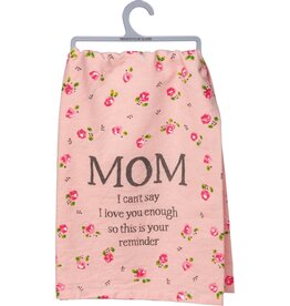 FLEURISH Mom I Can't Say I Love You Enough Kitchen Towel