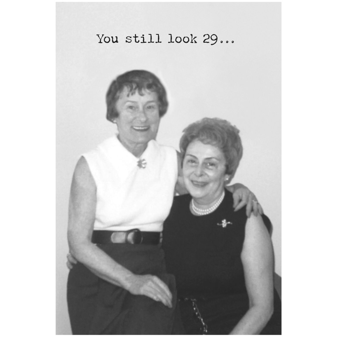 Trash Talk by Annie Trash Talk Greeting Card - You Still Look 29