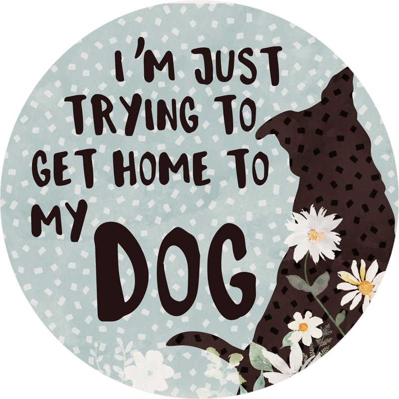 FLEURISH Home To My Dog Round Car Coaster