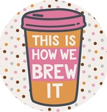 FLEURISH How We Brew It Round Car Coaster