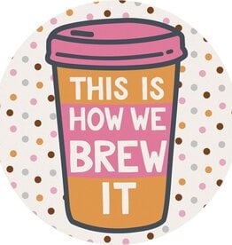 FLEURISH How We Brew It Round Car Coaster