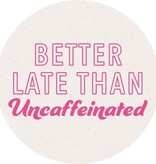 FLEURISH Uncaffeinated Car Coaster