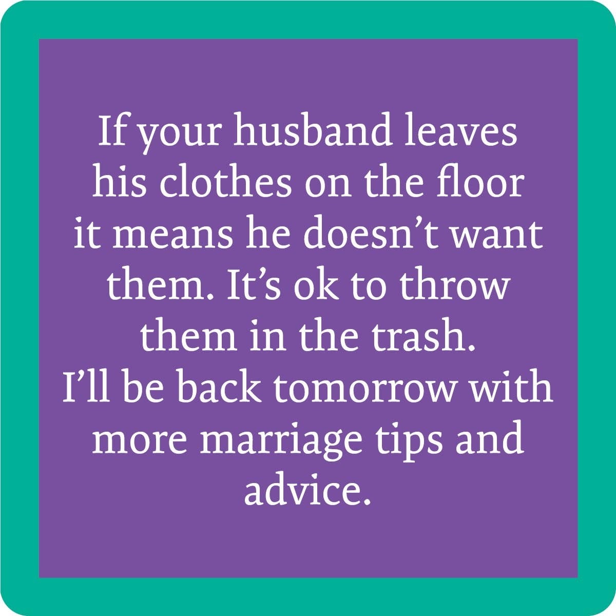 Drinks on Me Marriage Tips Coaster