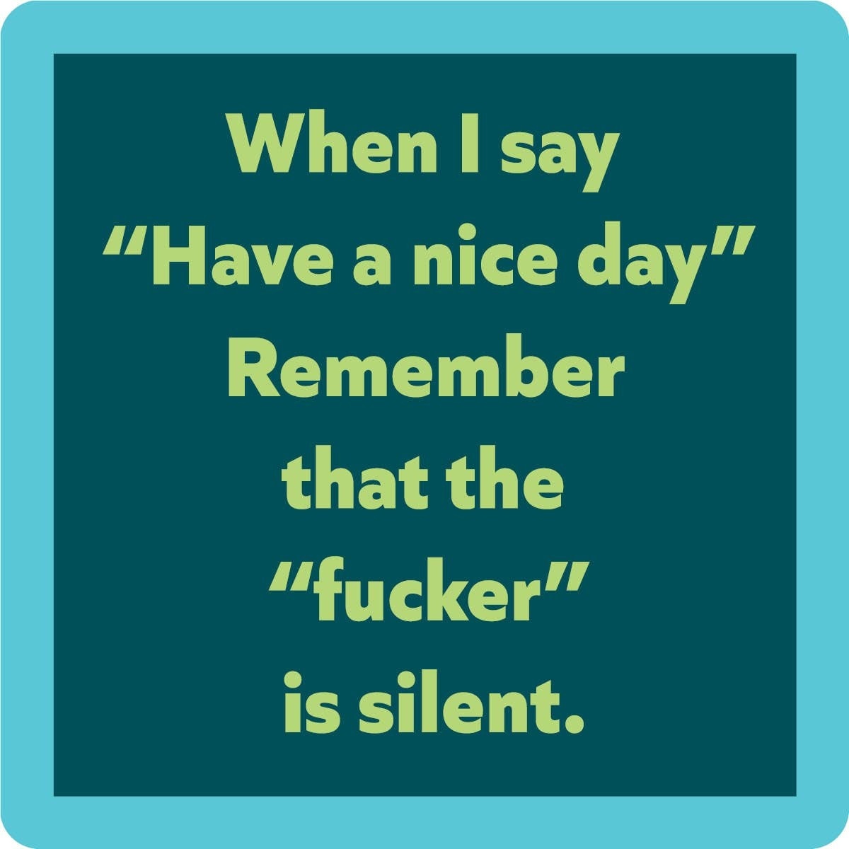 Drinks on Me Nice Day Coaster