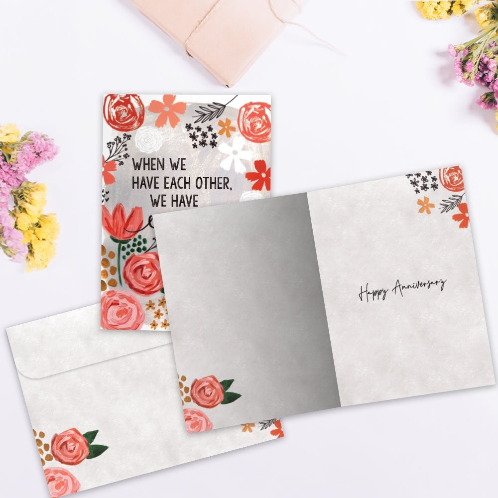 We Have Everything Anniversary Greeting Card