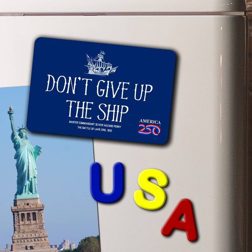 Don't Give Up the Ship America250 Magnet