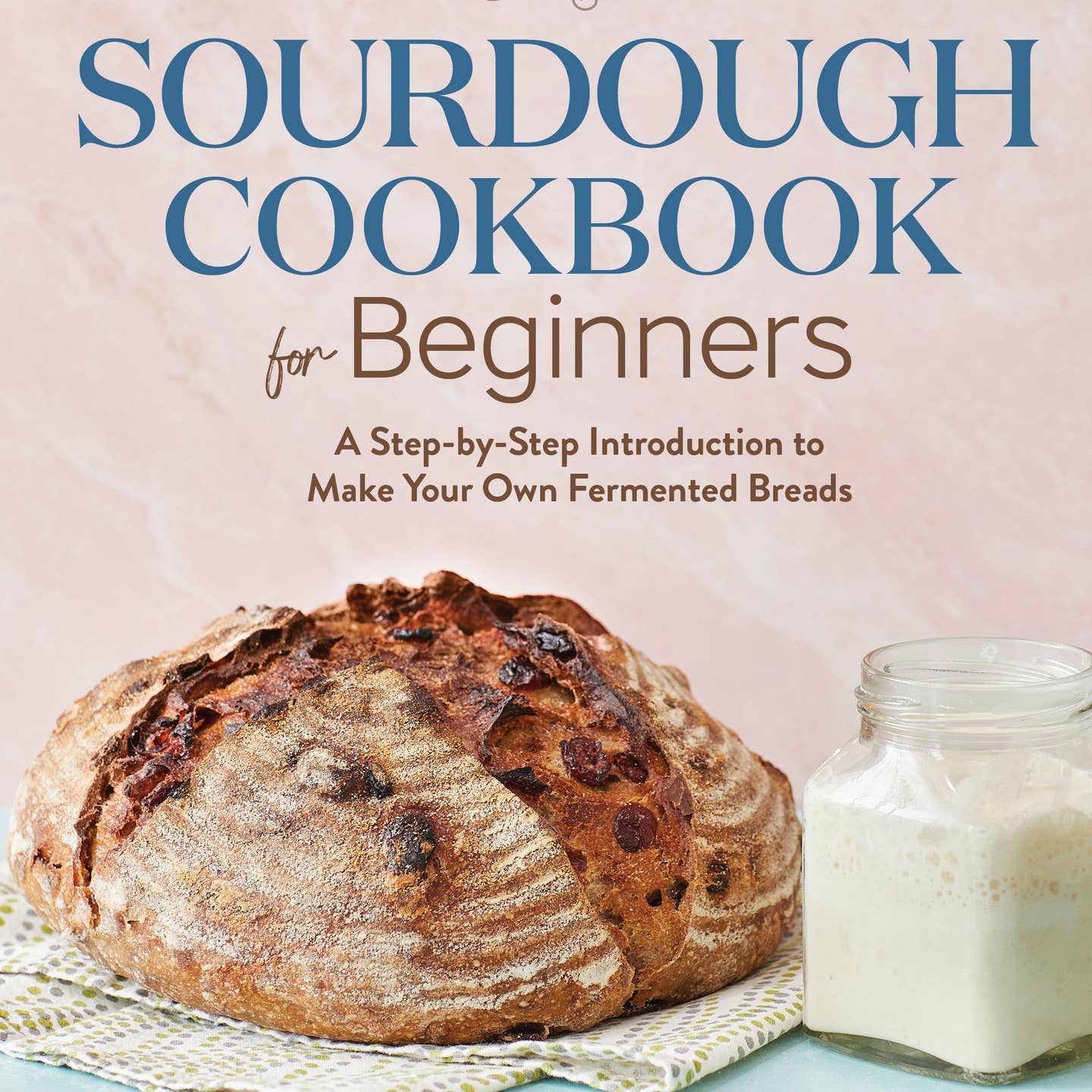 Sourdough Cookbook for Beginners Book