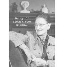 Trash Talk by Annie Trash Talk Greeting Card: Being Old Doesn't Seem So Old