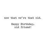 Trash Talk by Annie Trash Talk Greeting Card: Being Old Doesn't Seem So Old