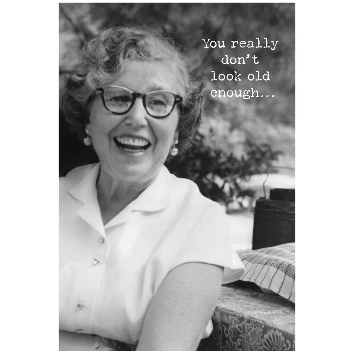 Trash Talk by Annie Trash Talk Greeting Card You Don't Look Old Enough