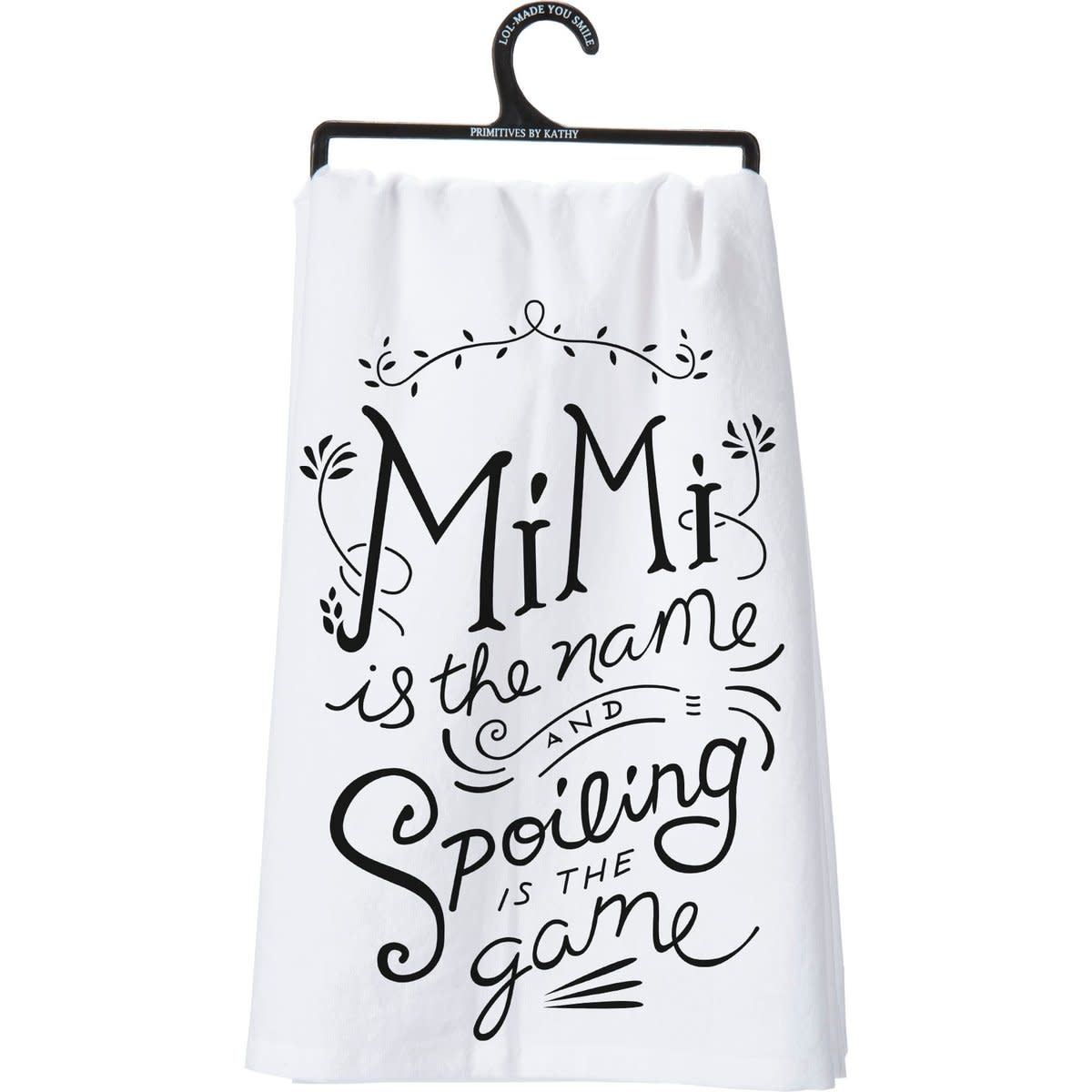 Primitives by Kathy PBK Mimi The Name Spoiling Is The Game Kitchen Towel