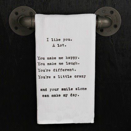 Quotes Flour Sack Towel I Like You A Lot Fleurish Home