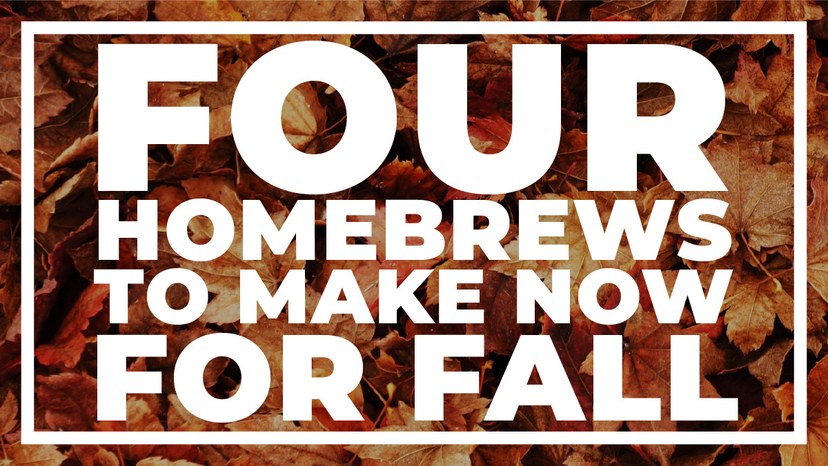 Four Homebrews to Make Now for Fall