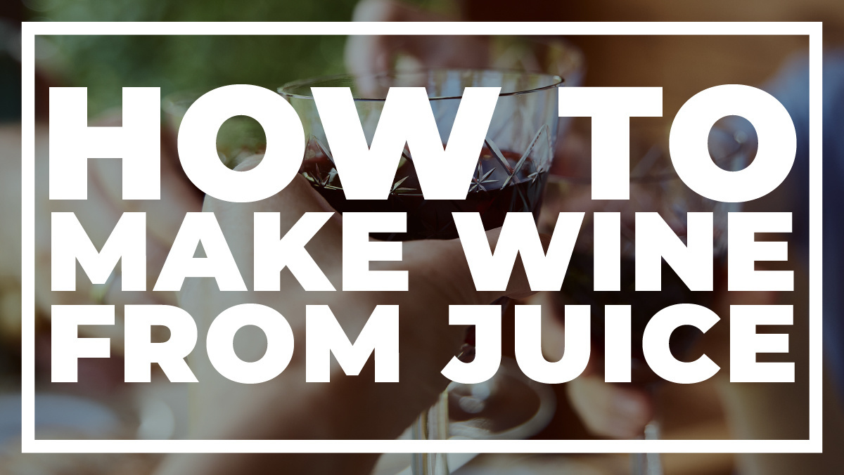 How to Make Wine from Fresh Juice