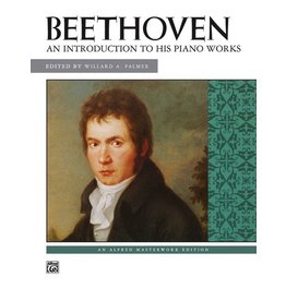 An Introduction to His Piano Works: Beethoven (Alfred Masterwork Edition)