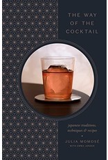 The Way of the Cocktail- Japanese Traditions, Techniques, and Recipes