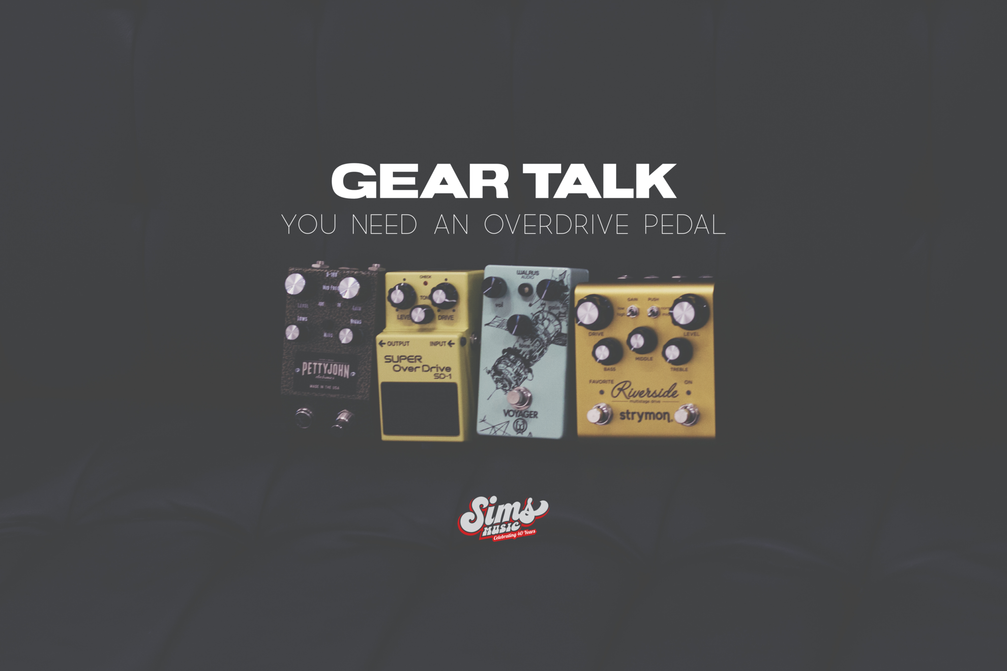 GEAR TALK: You Need an Overdrive Pedal