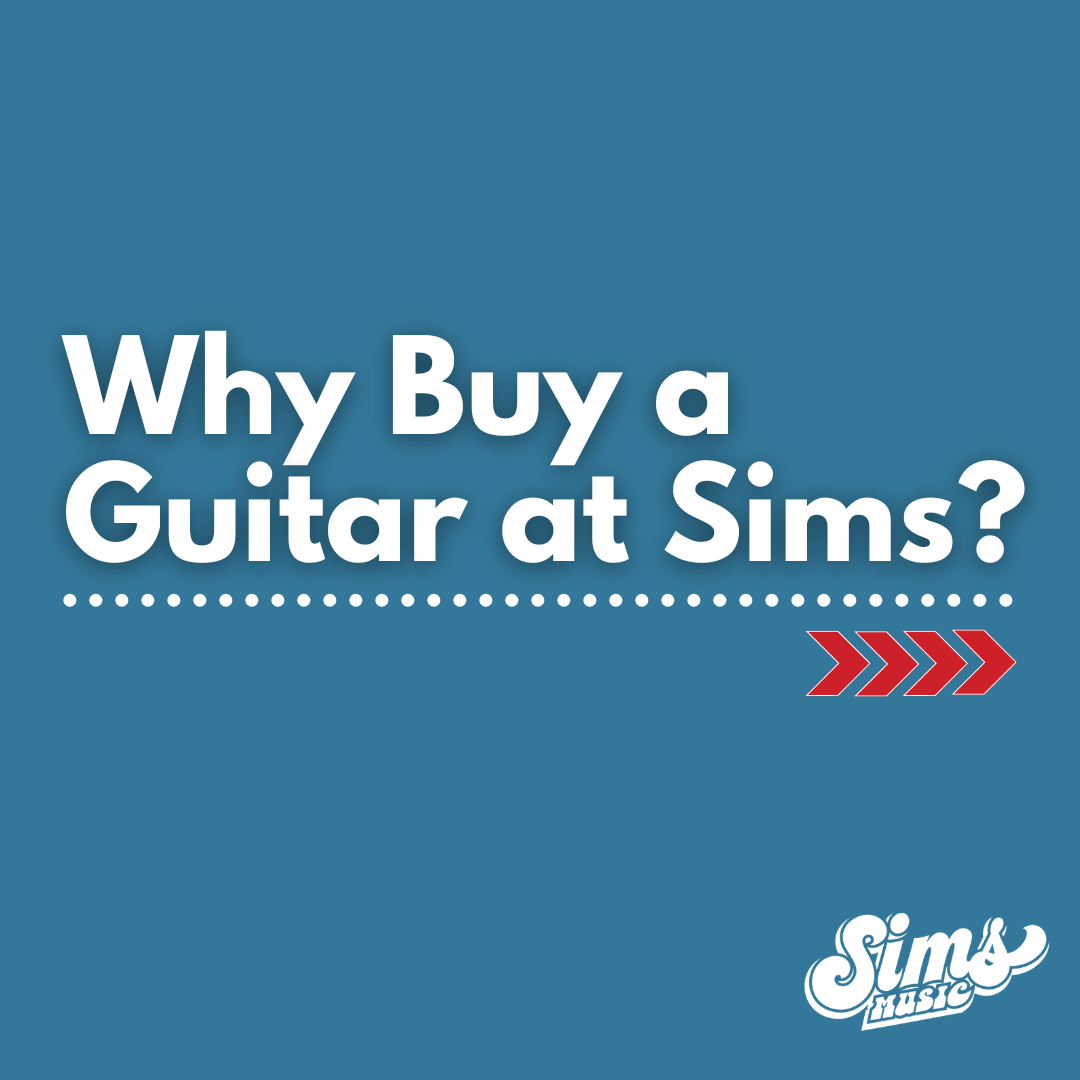 Why buy a guitar from Sims?