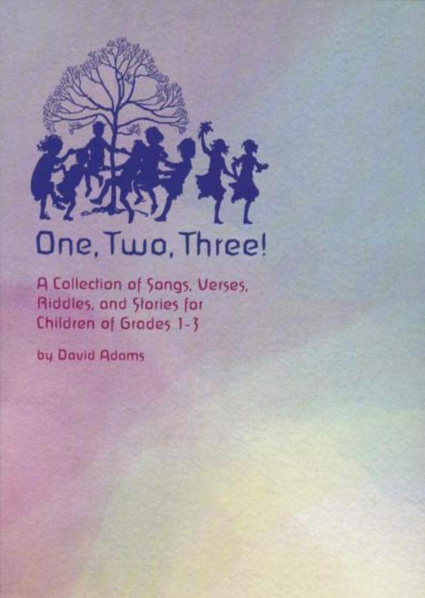 Waldorf Publications One, Two, Three! A Collection of Songs, Verses, Riddles, and Stories for Children of Grades 1-3