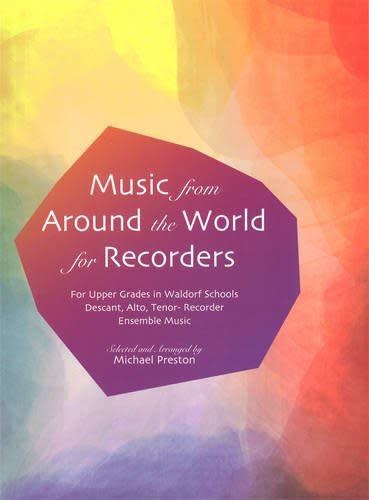 Waldorf Publications Music from Around the World for Recorders: Ensemble Music for Descant, Alto and Tenor Recorders in Waldorf Schools. 2005.