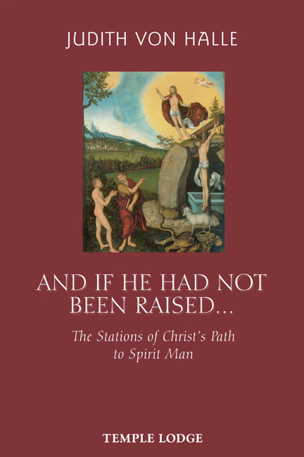 Temple Lodge Press And If He Had Not Been Raised...: The Stations Of Christ’s Path To Spirit Man