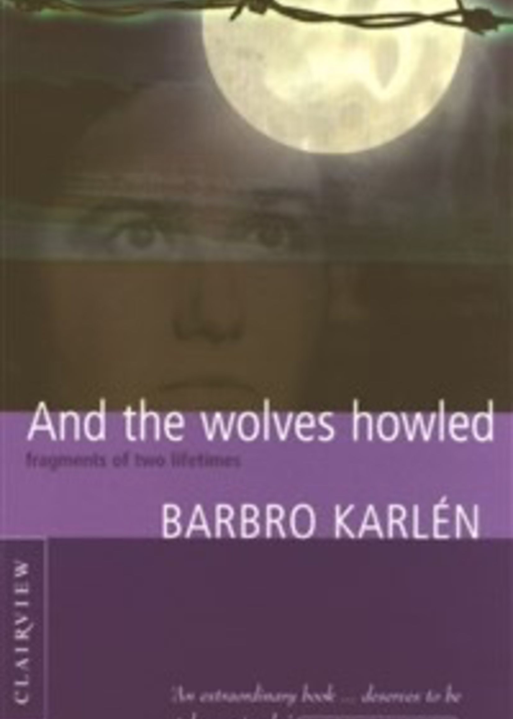 Clairview Books And The Wolves Howled: Fragments Of Two Lifetimes