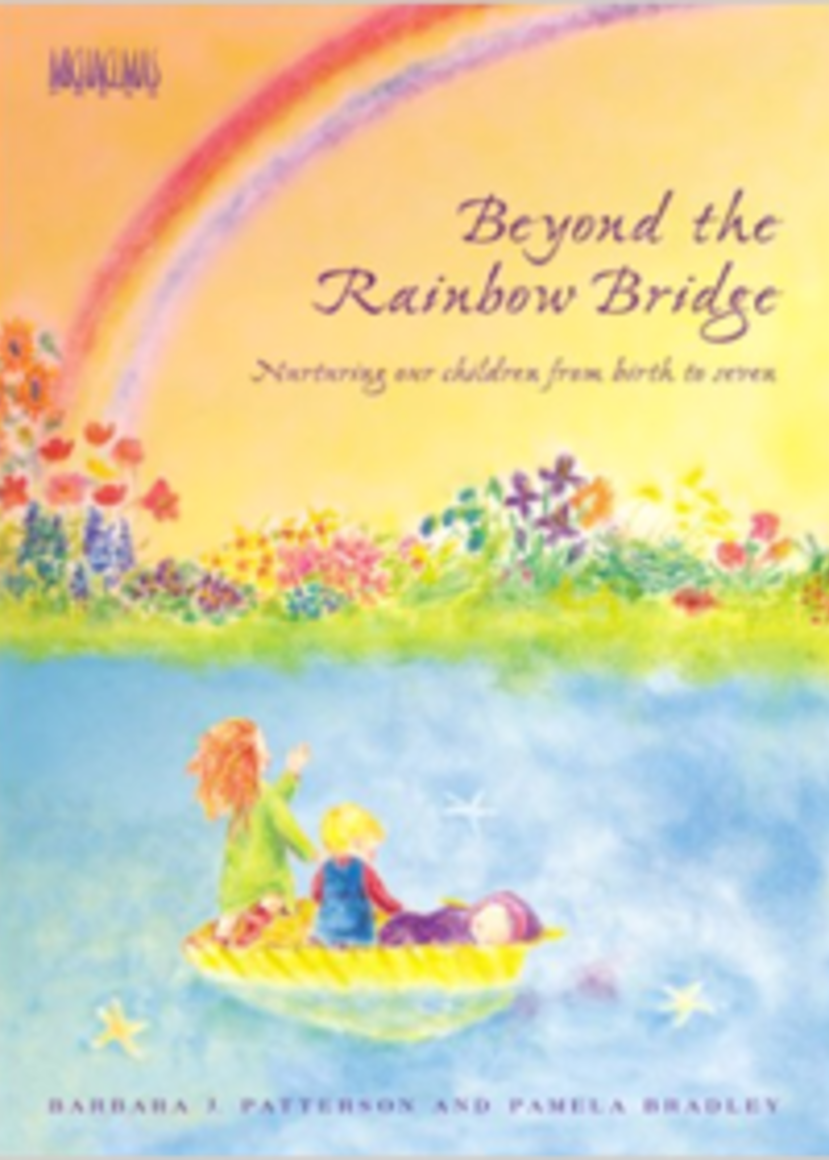 Michaelmas Press Beyond the Rainbow Bridge: Nurturing Our Children from Birth to Seven