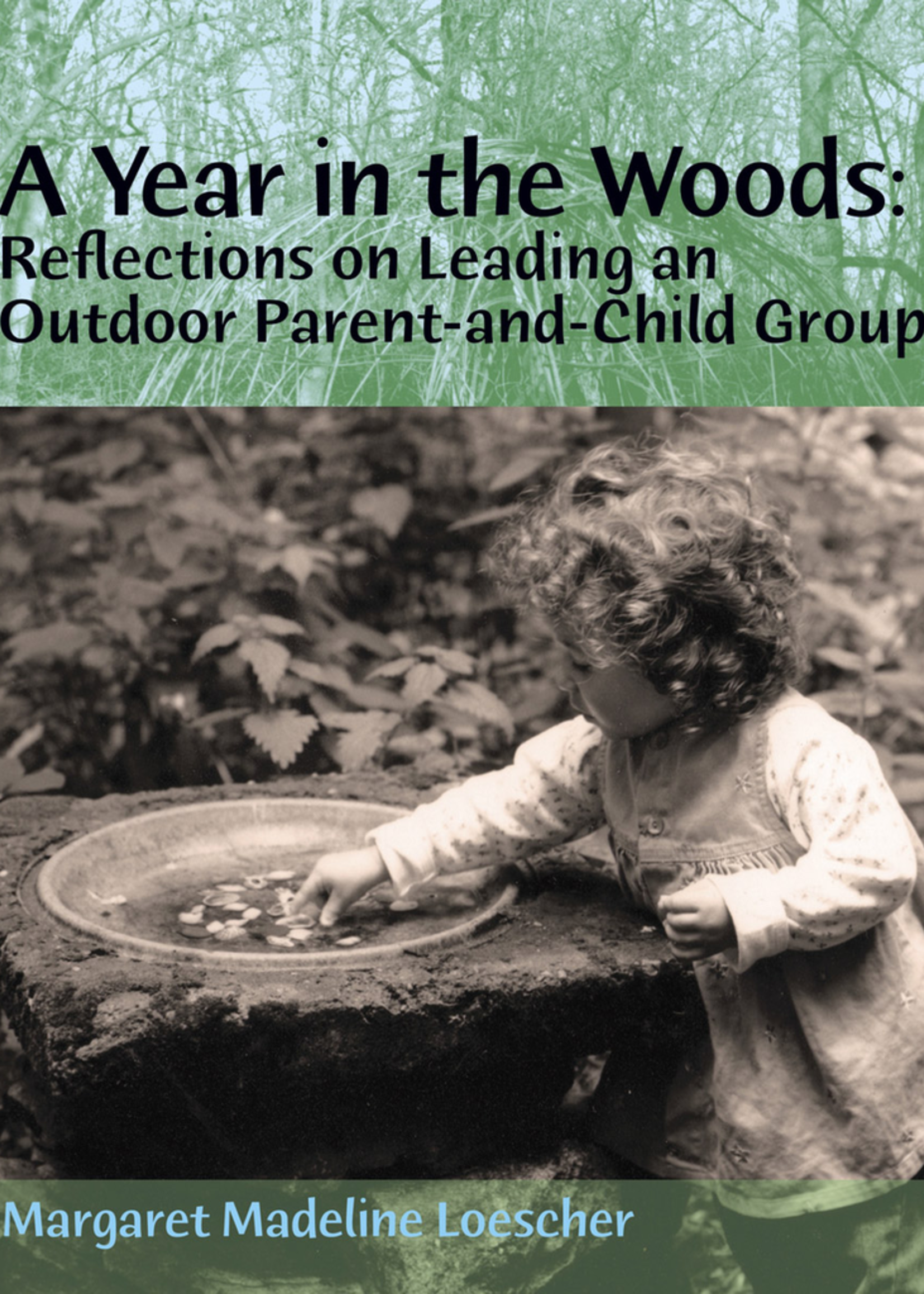 WECAN Press A Year in the Woods: Reflections on Leading an Outdoor Parent-and-Child Group