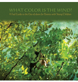 Independently Published What Color Is The Wind? - A FEEL Guide to the Out-of-doors for Parents with Young Children