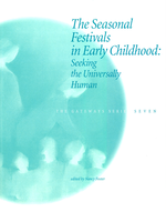 WECAN Press The Seasonal Festivals in Early Childhood: Seeking the Universally Human - Gateways Volume Seven