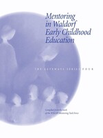 WECAN Press Mentoring in Waldorf Early Childhood Education - The Gateways Series - Volume Four