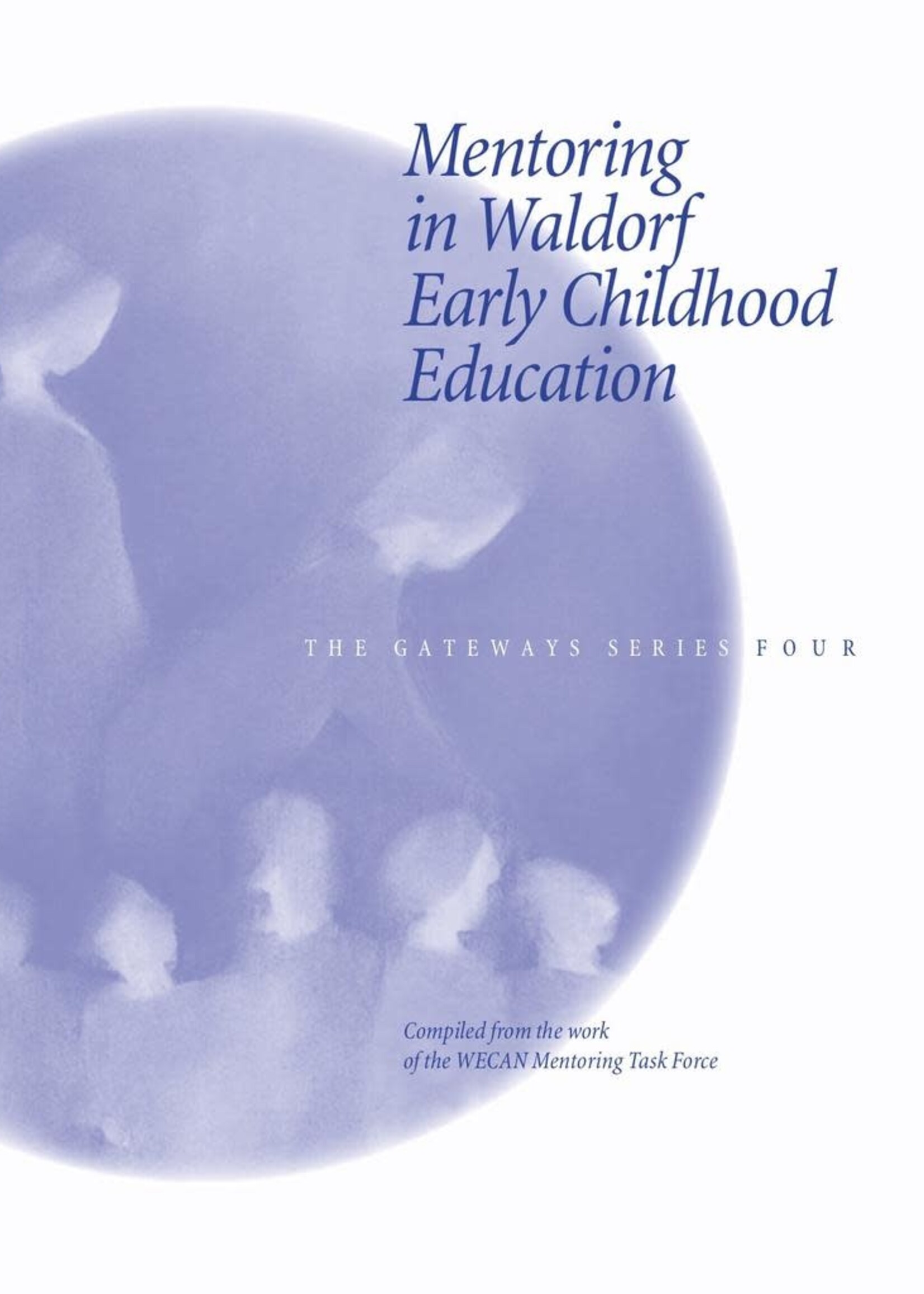 WECAN Press Mentoring in Waldorf Early Childhood Education - The Gateways Series - Volume Four