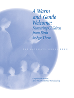 WECAN Press A Warm and Gentle Welcome: Nurturing Children from Birth to Age Three - Gateways Volume Five