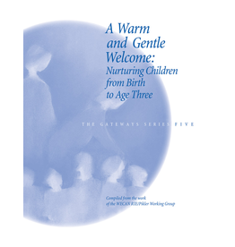 WECAN Press A Warm and Gentle Welcome: Nurturing Children from Birth to Age Three - Gateways Volume Five