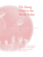 WECAN Press The Young Child in the World Today - Gateways Volume One