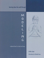 Waldorf Publications Learning About The World Through Modeling: Sculptural Ideas For School And Home