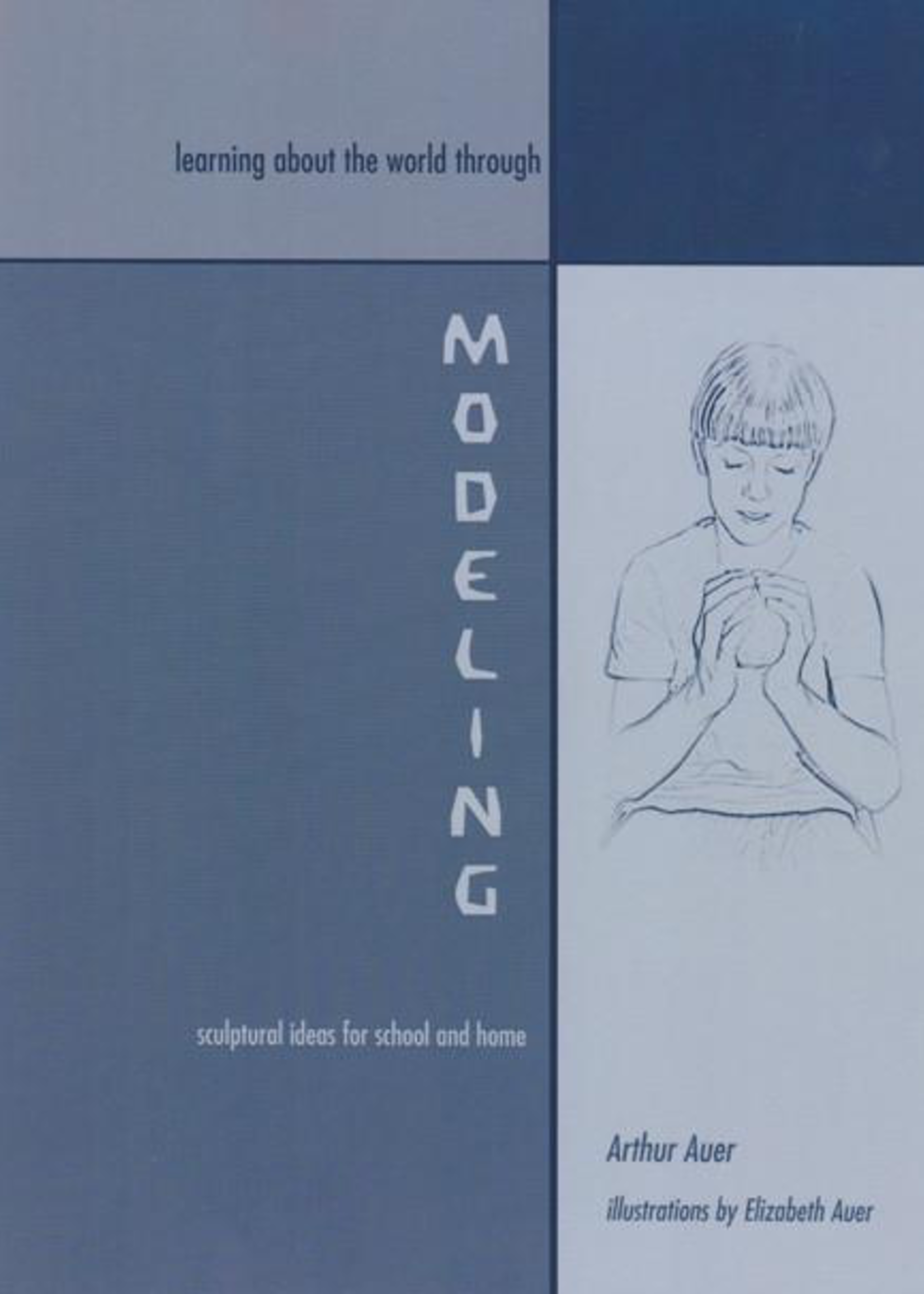 Waldorf Publications Learning About The World Through Modeling: Sculptural Ideas For School And Home