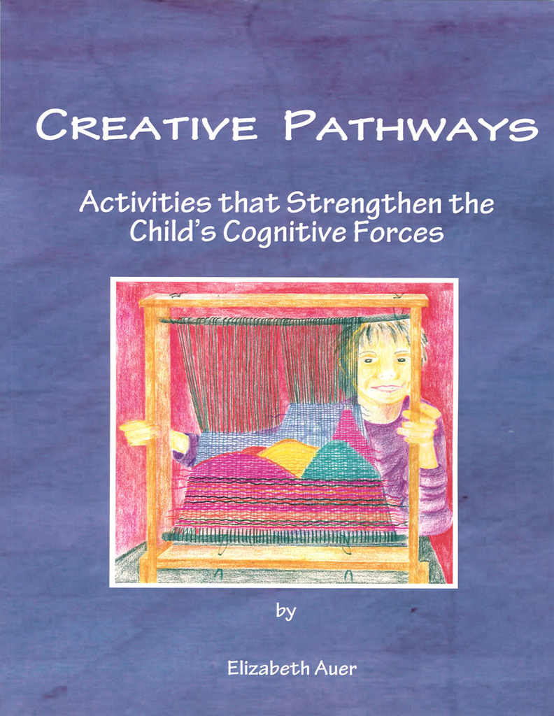 Waldorf Publications Creative Pathways: Activities that Strengthen the Child's Cognitive Forces