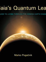 Lindisfarne Books Gaia's Quantum Leap: A Guide To Living Through The Coming Earth Changes