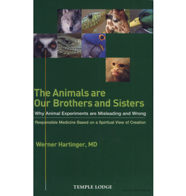Temple Lodge Press The Animals Are Our Brothers And Sisters: Why Animal Experiments Are Misleading And Wrong
