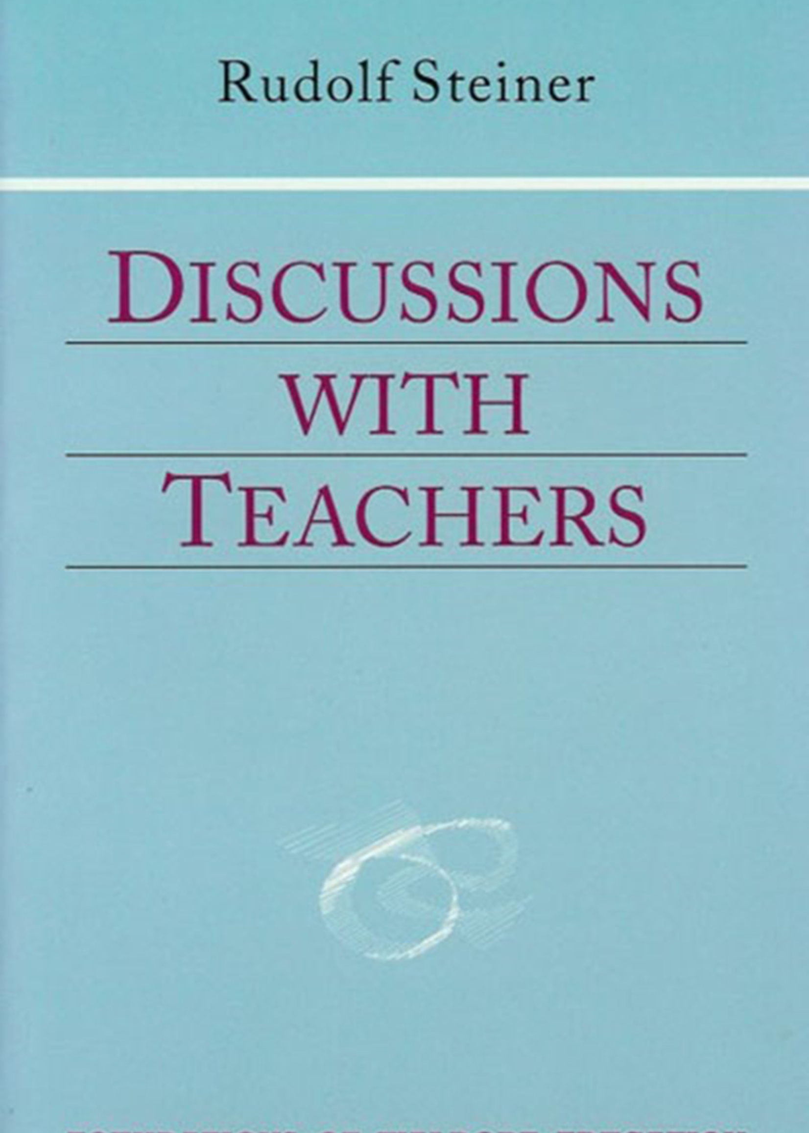 Steiner Books Discussions With Teachers: (CW 295)