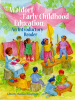 WECAN Press Waldorf Early Childhood Education:  An Introductory Reader
