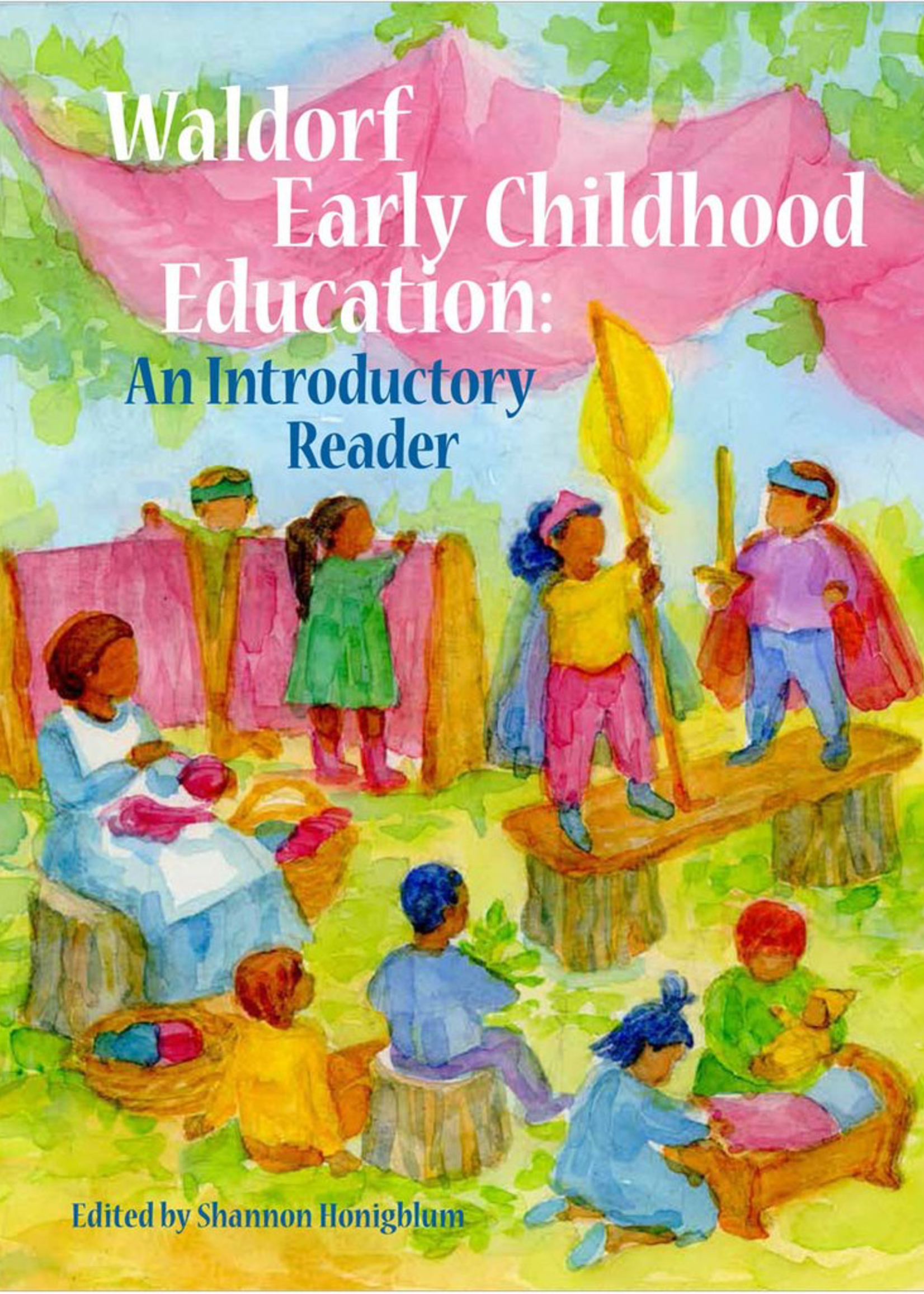 WECAN Press Waldorf Early Childhood Education:  An Introductory Reader