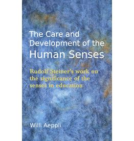 Floris Books The Care And Development Of The Human Senses: Rudolf Steiner's Work On The Significance Of The Senses In Education