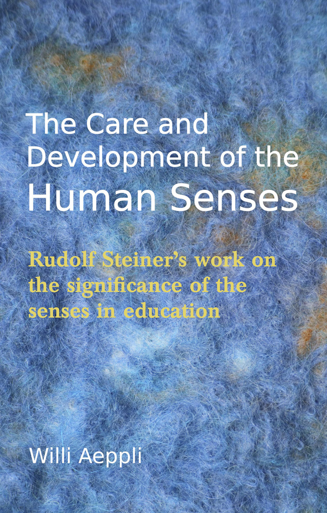 Floris Books The Care And Development Of The Human Senses: Rudolf Steiner's Work On The Significance Of The Senses In Education
