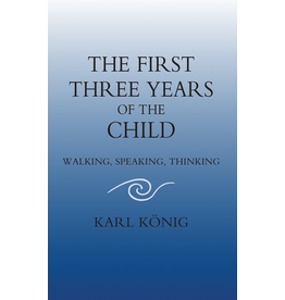 Floris Books The First Three Years Of The Child: Walking Speaking Thinking - Karl König