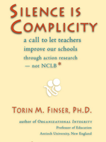 Steiner Books Silence Is Complicity: A Call To Let Teachers Improve Our Schools Through Action Research —Not Nclb*