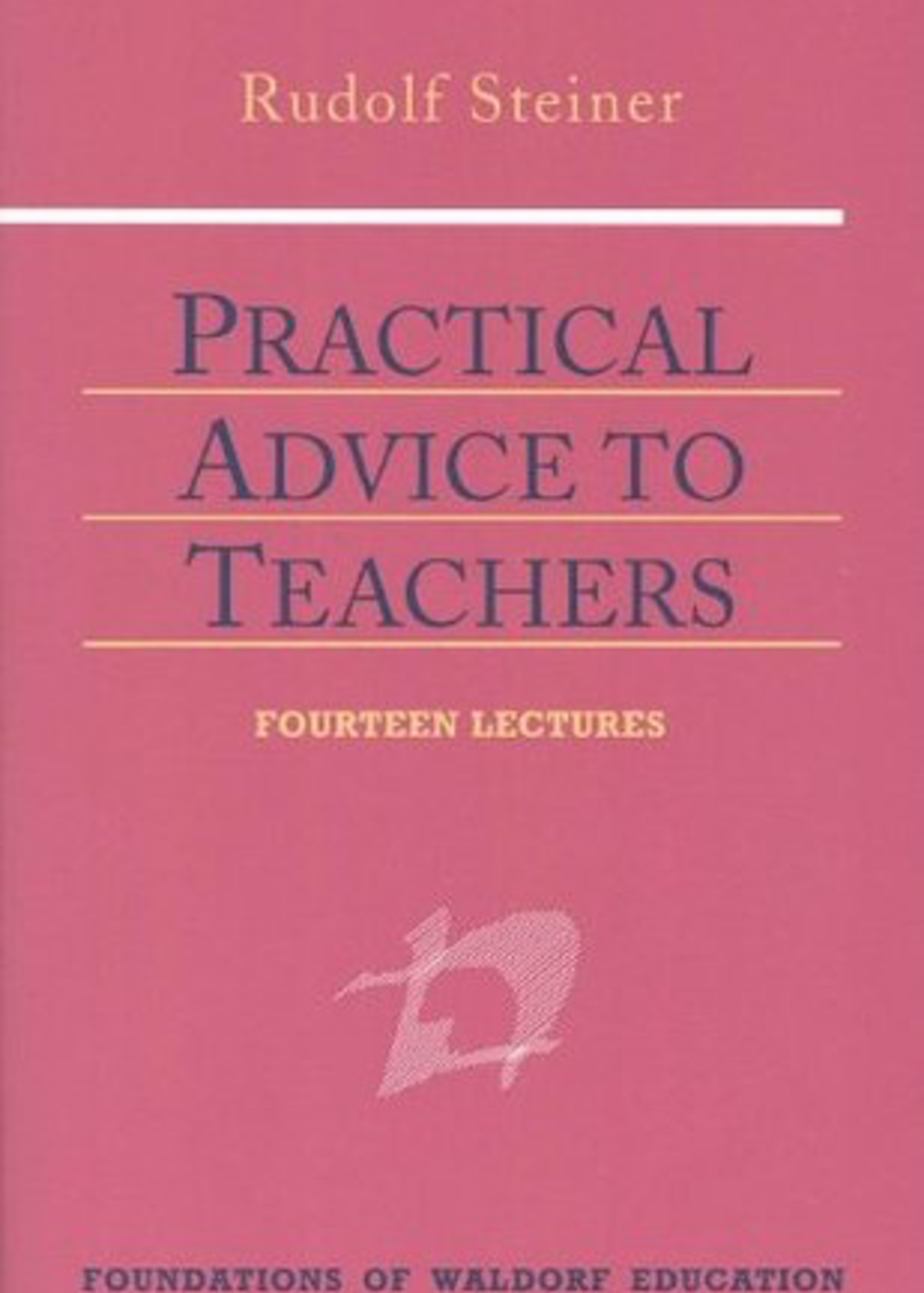 Steiner Books Practical Advice To Teachers: Fourteen Lectures (GA 294)